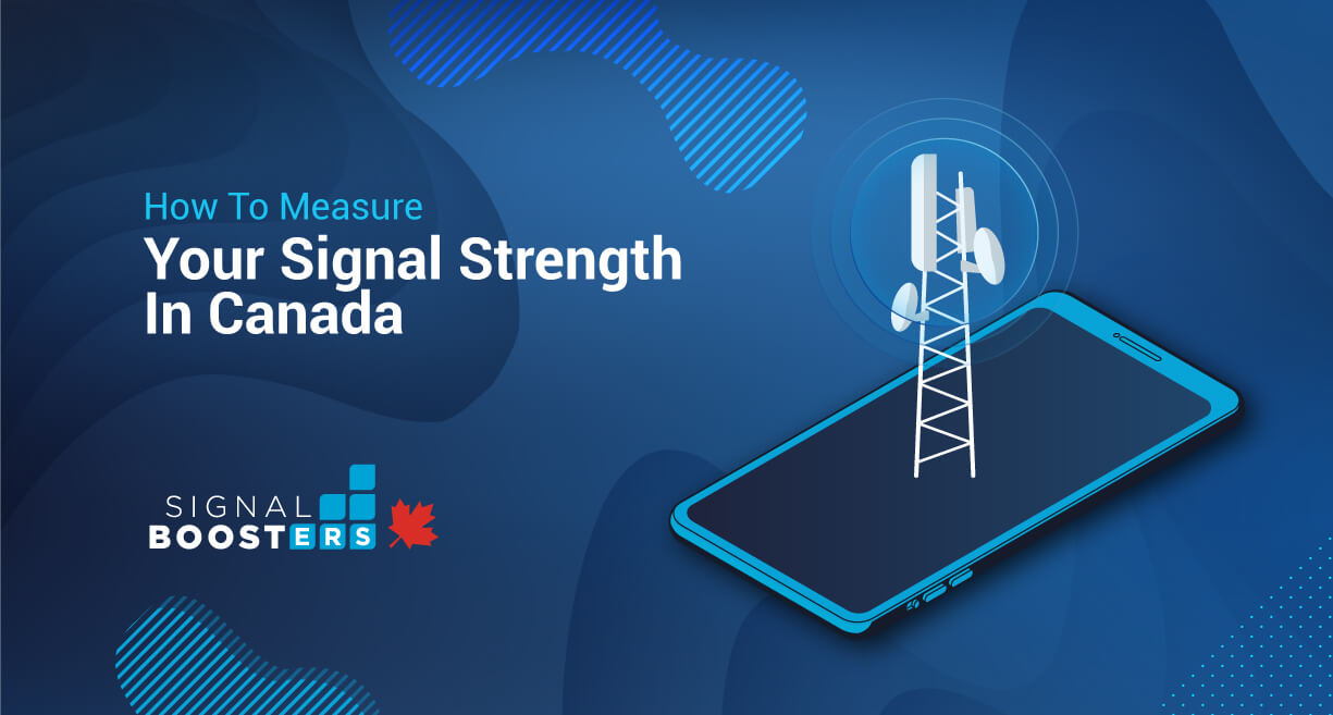 How To Measure Your Cellular Signal Strength In Canada